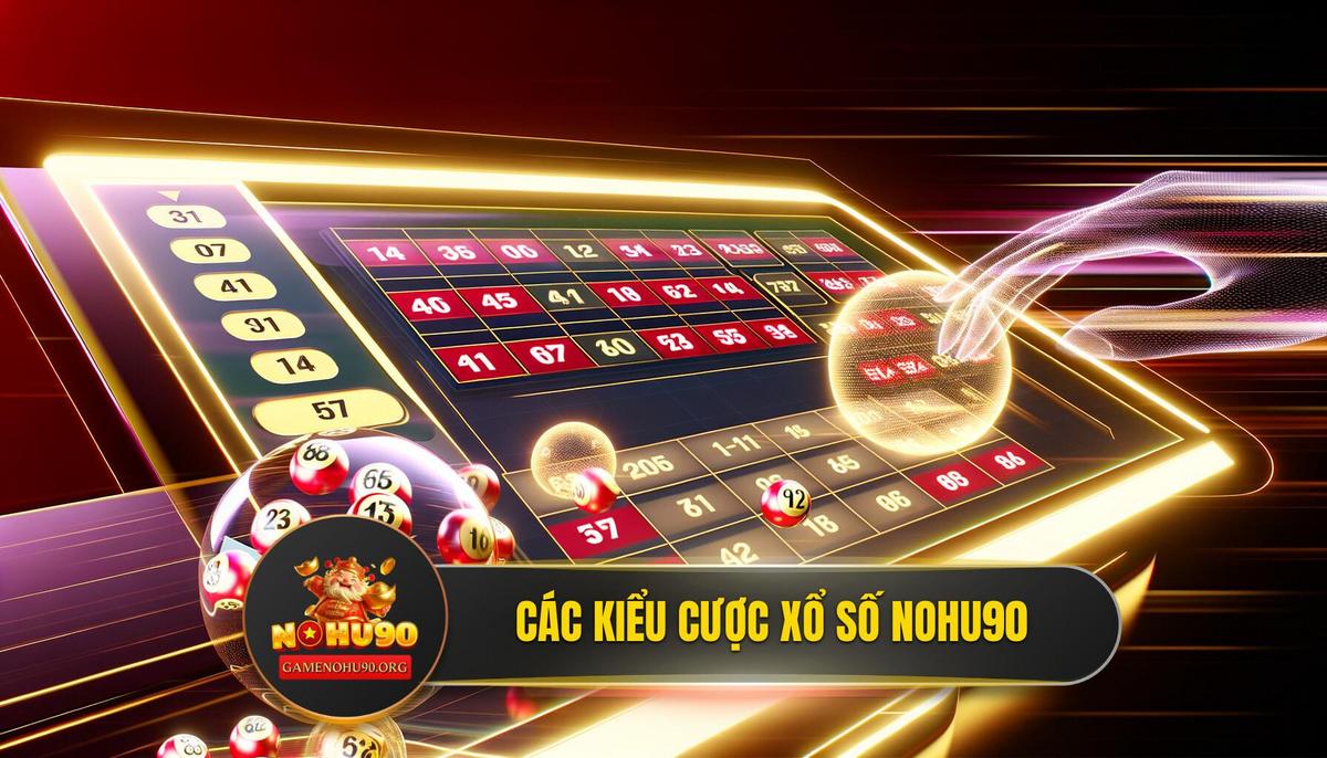 Các hình thức cược phổ biến trong Xổ Số Siêu Tốc Nohu90