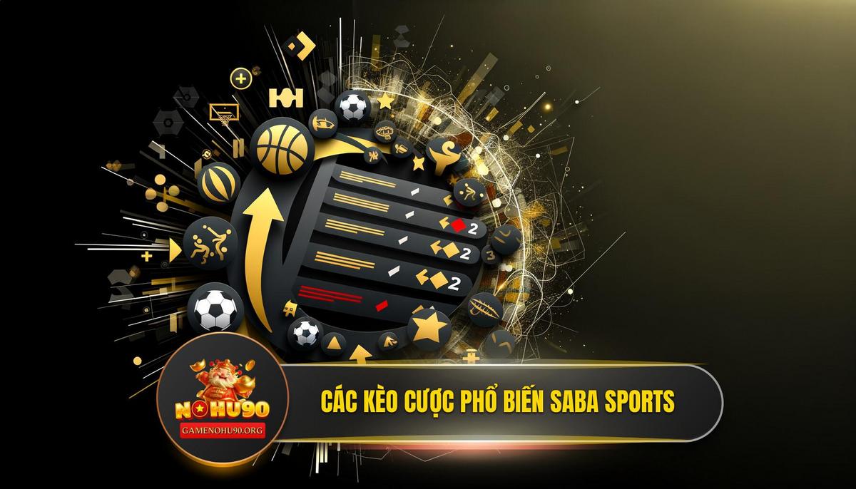 Các loại kèo cược phổ biến tại Saba Sports Nohu90