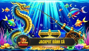 Jackpot Đánh Cá - Bí Kíp Săn Hũ Rồng Vàng Từ Cao Thủ NOHU90