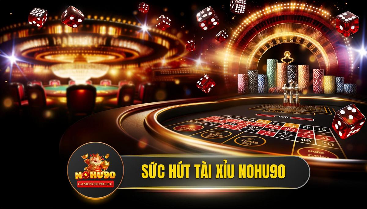 Khám Phá Sức Hút Khó Cưỡng Của Tài Xỉu Nohu90