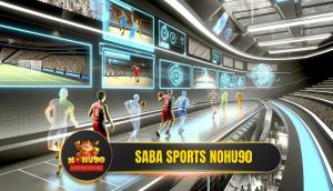 Saba Sports Nohu90 - Sân Chơi Cá Cược Thể Thao Ảo Số 1 Châu Á