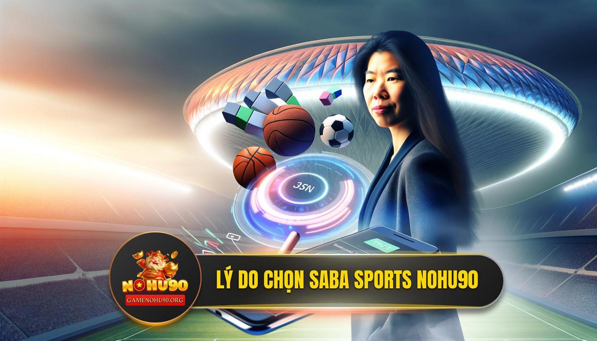 Saba Sports là gì? Tại sao nên chọn Saba Sports Nohu90?