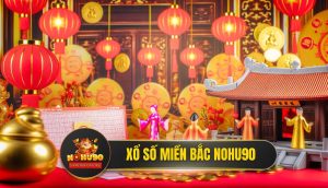 Xổ Số Miền Bắc Nohu90 - Soi Cầu Chuẩn, Rinh Thưởng Lớn 2025